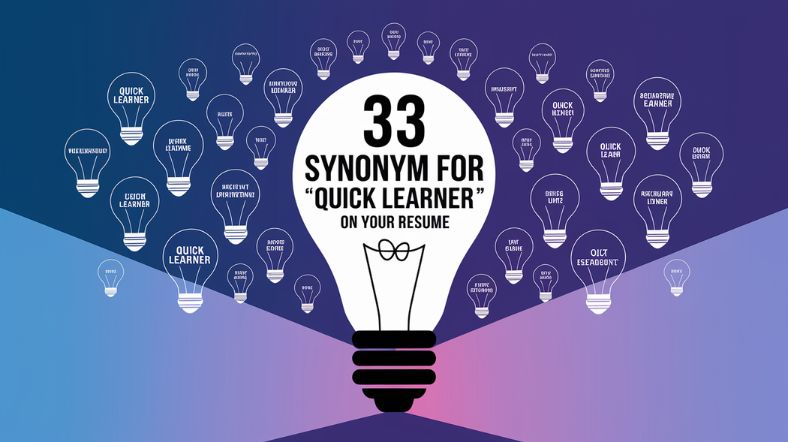 33 Synonyms for “Quick Learner” on Your Resume